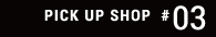 PICK UP SHOP #01