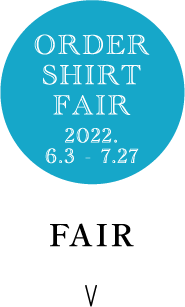 ORDER SHIRT FAIR 2022. 6.3 - 7.27